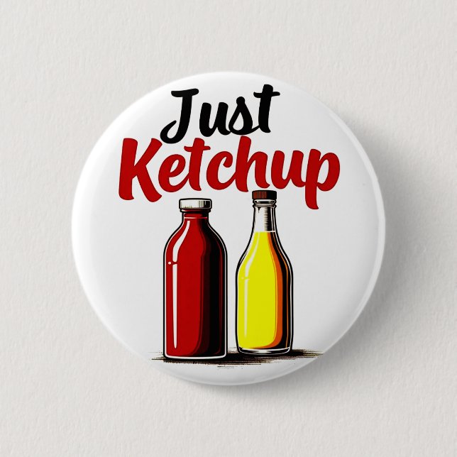 Funny Ketchup Bottle Graphic just ketchup Button (Front)
