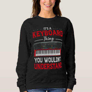 Funny Keyboard Thing Saying Keyboard Player Piano  Sweatshirt