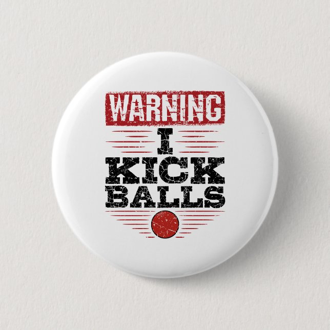 Funny Kickball Warning I Kick Balls Button (Front)