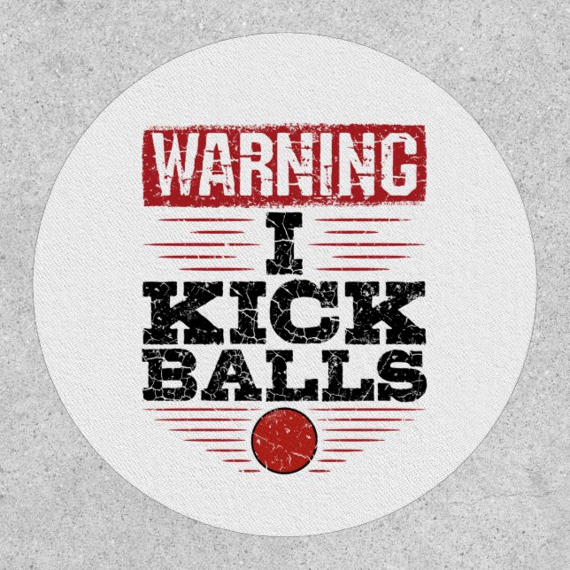 Funny Kickball Warning I Kick Balls Patch (Front)