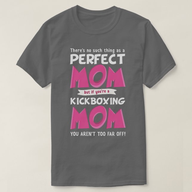 Funny Kickboxing Mom Saying T-Shirt (Design Front)