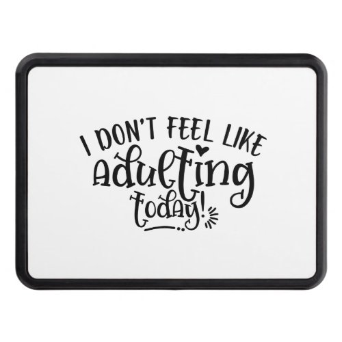 Funny Kid I Dont Feel Like Adulting Today Hitch Cover