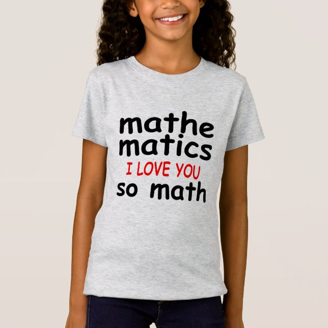 Funny Kid Maths Gifts Mathematican Love So Math T-Shirt (Front)