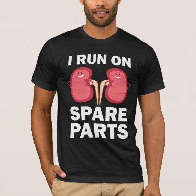 Funny Kidney Donors - I Run On Spare Parts Gift T-Shirt (Front)