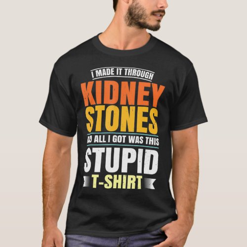 Funny Kidney Stones Surgery Survivor Recovery Humo T_Shirt
