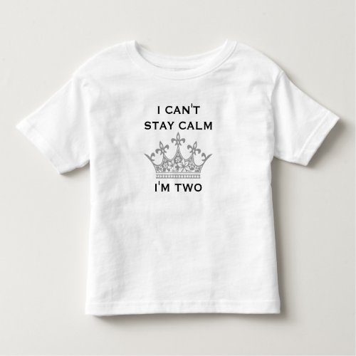 Funny Kids 2nd Birthday I Cant Stay Calm Im Two Toddler T_shirt