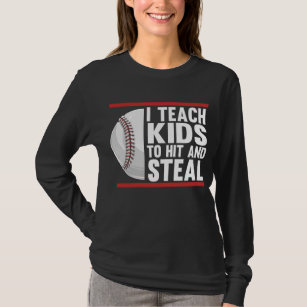 DAD JOKE Funny Baseball Dad I TEACH MY KIDS TO HIT AND STEAL Long Sleeve  T-Shirt