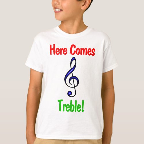 Funny Kids Music T_Shirt Here Comes Treble T_Shirt