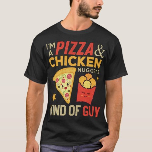 Funny Kids pizza and chicken nuggets kind of guy T_Shirt