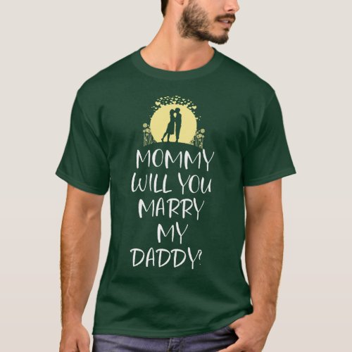 Funny Kids Quote Mommy will you marry my daddy  re T_Shirt