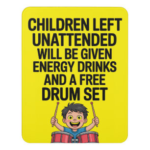 Funny Kids Warning Free Energy Drums Unattended Door Sign