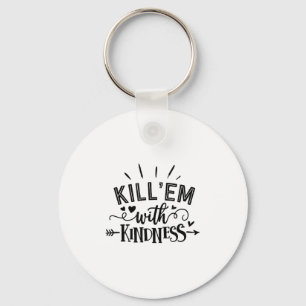 Funny Kill'em With Kindness Motivational Woman  Keychain