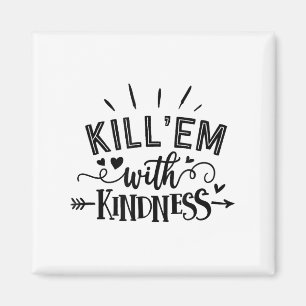 Funny Kill'em With Kindness Motivational Woman  Magnet