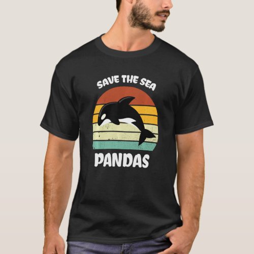 Funny Killer Whale Orca Dolphin Save The Sea Panda T_Shirt