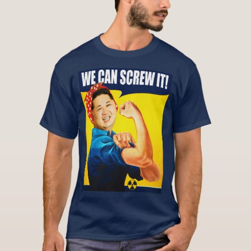 Funny Kim Jong Un Poster We Can Do It Remake T_Shirt