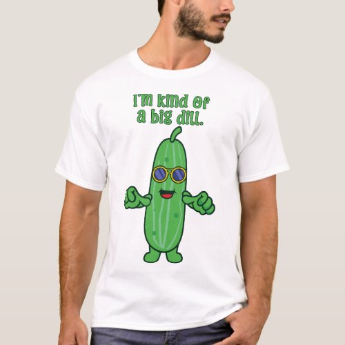 Funny Kind of a Big Deal Dill Pickle Pun T_Shirt