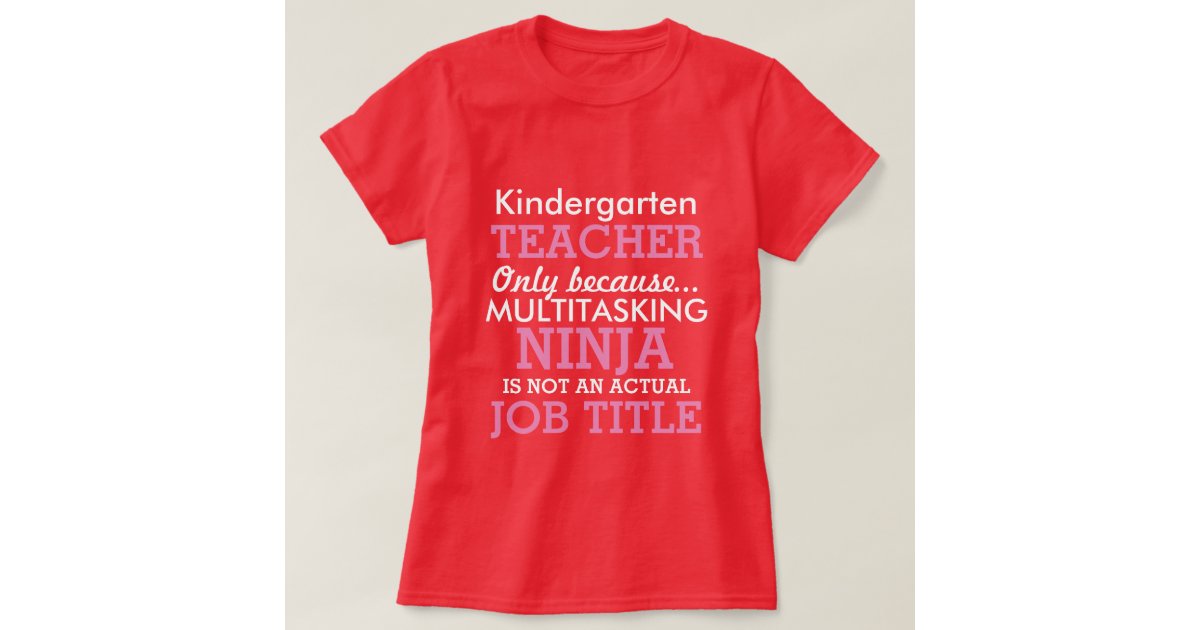 Funny Kindergarten School Teacher Appreciation T Shirt Zazzle 6112