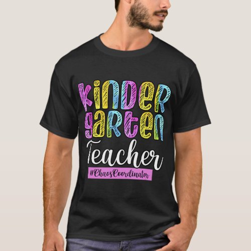 Funny Kindergaten Teacher Chaos Coordinator First  T_Shirt