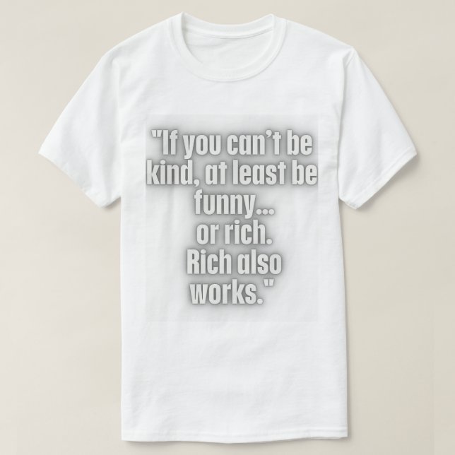Funny Kindness & Money Quote T-Shirt – Humor  (Design Front)