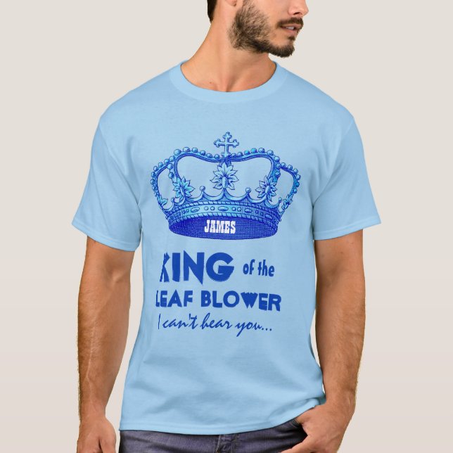 Funny King of the Leaf Blower Crown V25J2A T-Shirt (Front)