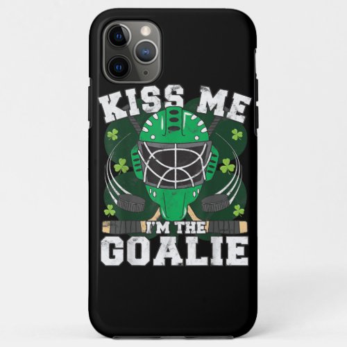 Funny Kiss Me I Play Ice Hockey Goalie St Patricks iPhone 11 Pro Max Case