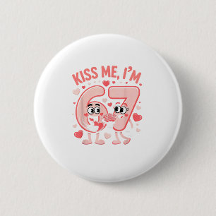 Funny Kiss Me I'm 67 Cute Valentine's Day Couples  Button