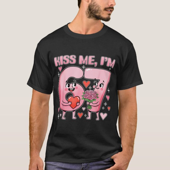 Funny Kiss Me I'm 67 Cute Valentine's Day Couples  T-Shirt (Front)