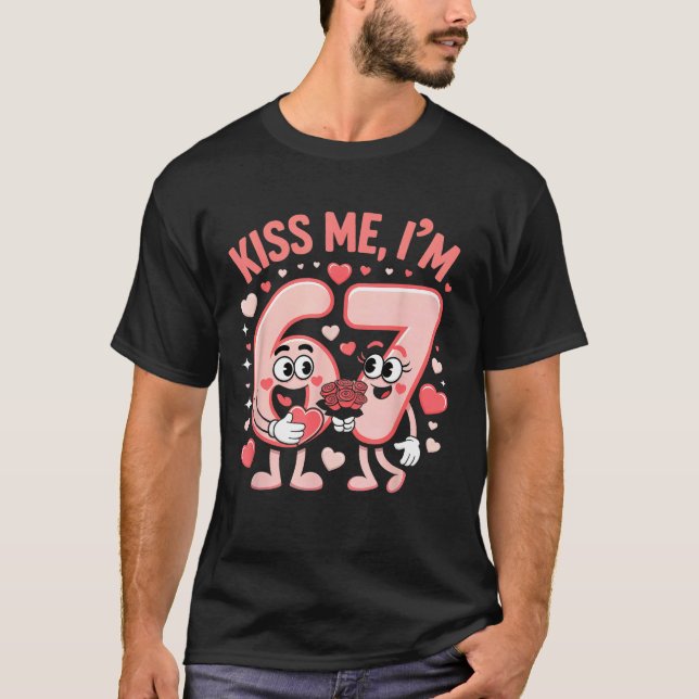 Funny Kiss Me I'm 67 Cute Valentine's Day Couples  T-Shirt (Front)