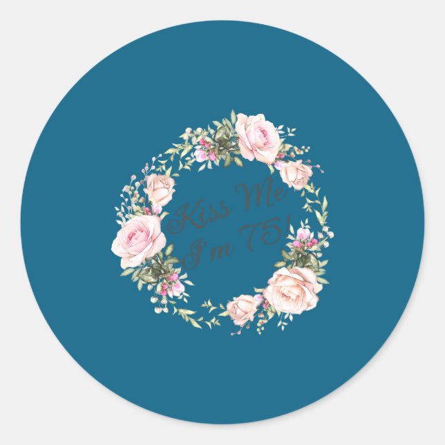 Funny Kiss Me Im 75 Nk Roses Floral  Classic Round Sticker (Front)