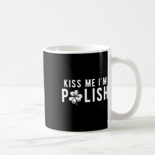 Funny Kiss Me I'm Polish St. Patricks Day Coffee Mug