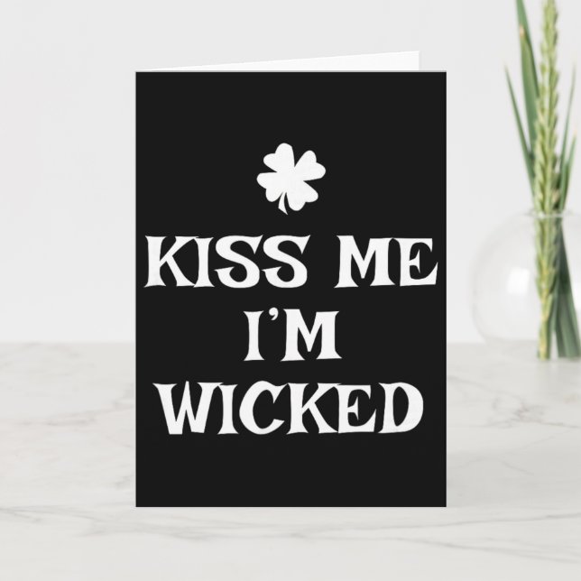 Funny Kiss Me I'm Wicked St. Patrick's Day  Card (Front)