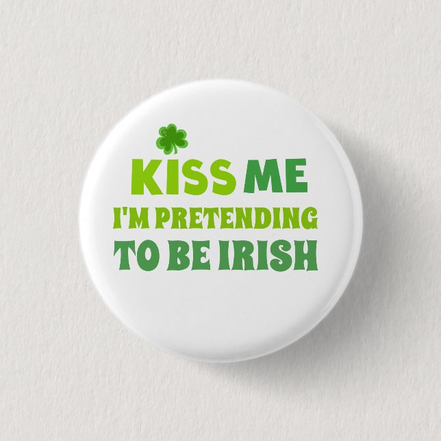 Funny Kiss Me St Patricks Day Button (Front)