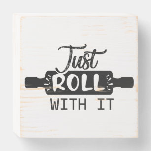 Funny Kitchen Baker Just Roll With It Wooden Box Sign