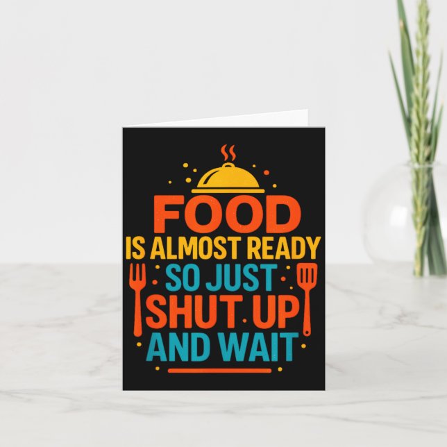 Funny Kitchen Cooking Quote Food Is Almost Ready  Card (Front)