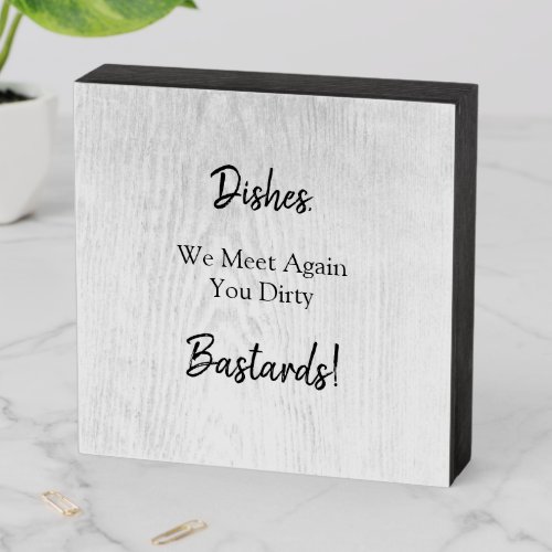 Funny Kitchen Dishes We Meet Again Wooden Box Sign