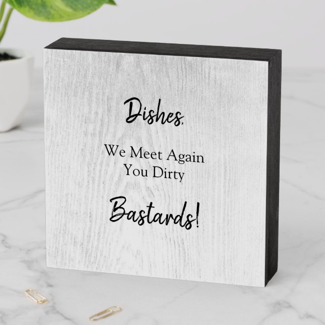 Funny Kitchen Dishes We Meet Again Wooden Box Sign (In Situ Horizontal)