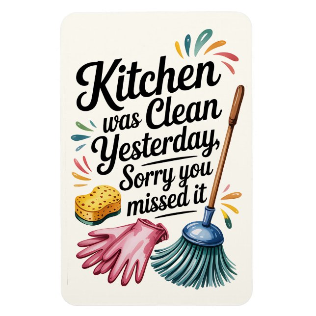 Funny Kitchen Magnet – Kitchen Was Clean Yesterday (Vertical)