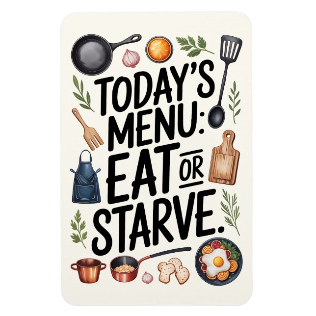 Funny Kitchen Magnet – Today’s Menu: Eat or Starve (Vertical)