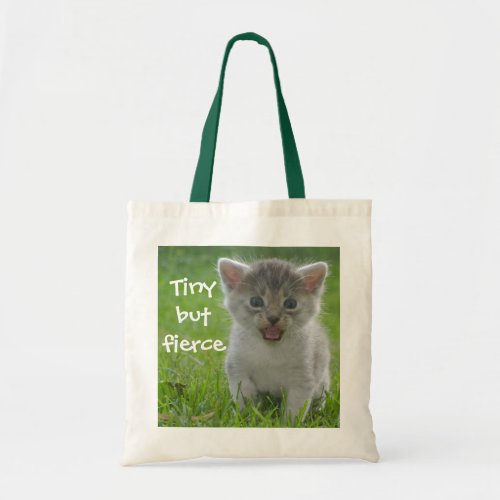 Funny Kitten Caption Tiny but Fierce Tote Bag