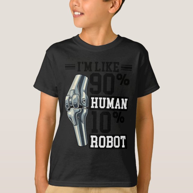 Funny Knee Replacement I'm Like 90% Human 10% Robo T-Shirt (Front)