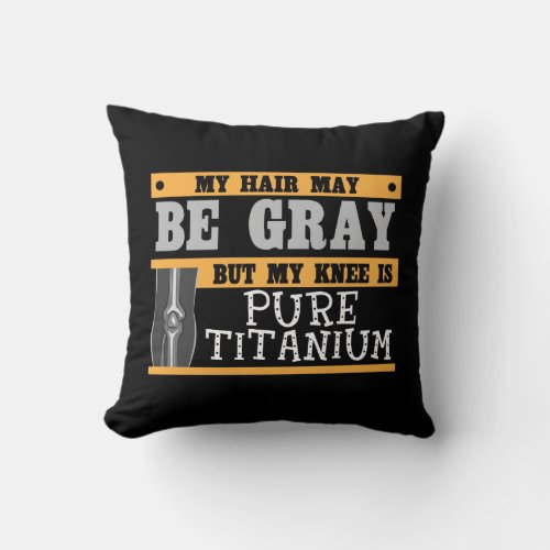 Funny Knee Replacement Older Gray Hair Surgery Throw Pillow