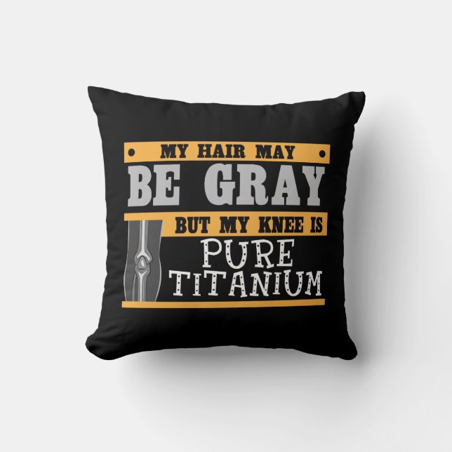Funny Knee Replacement Older Gray Hair Surgery Throw Pillow (Front)