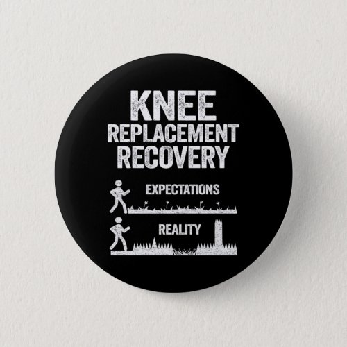 Funny Knee Replacement Surgery Recovery Expectatio Button