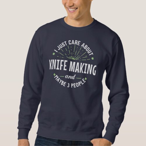 Funny Knife Making Design for Men Dad Fathers Day Sweatshirt