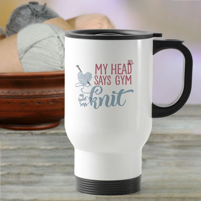 Funny Knitters Saying w. Yarn and Knitting Needles Travel Mug (Creator Uploaded)