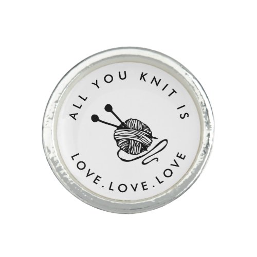 Funny Knitting All you knit is love Ring