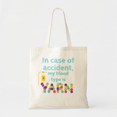 Funny knitting bag my blood type is yarn