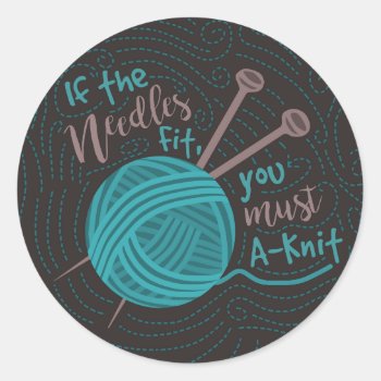 Funny Knitting Humor Knitters Needles Yarn Classic Round Sticker by LaborAndLeisure at Zazzle