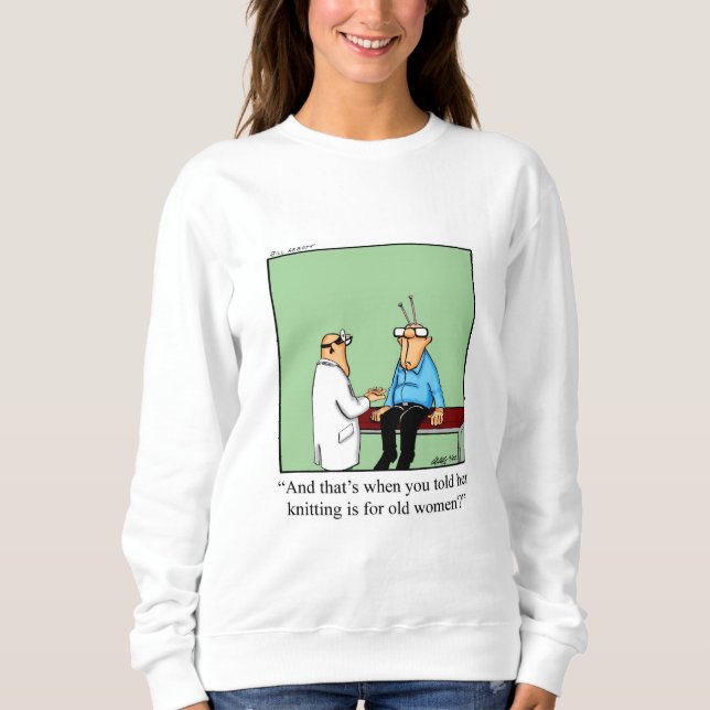 Funny Knitting Humor Sweatshirt (Front)