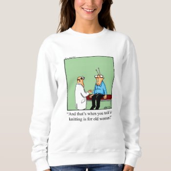 Funny Knitting Humor Sweatshirt by Spectickles at Zazzle